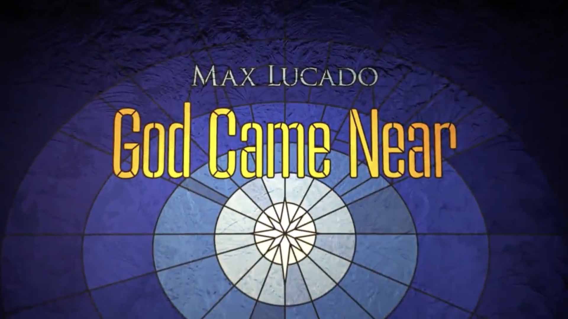 god_came_near_with_max_lucado.jpeg